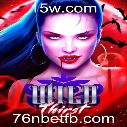 Explorando o Universo de WildThirst e a Chave do Sucesso com 76n Bet